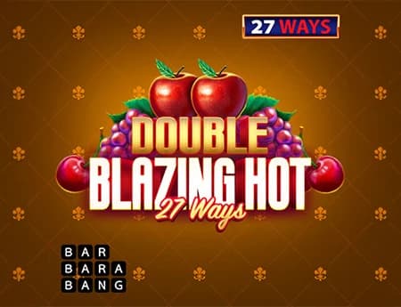 Double Blazing Hot 27 Ways